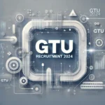 GTU Recruitment 2024